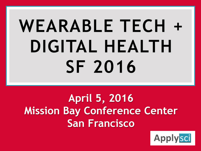 Wearable Tech + Digital Health San Francisco – April 5, 2016
